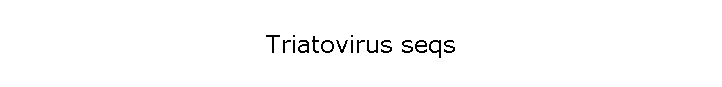Triatovirus seqs